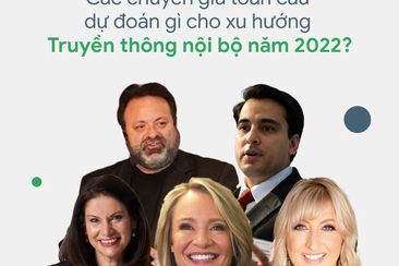 Các chuyên gia toàn cầu dự đoán gì cho xu hướng “Truyền thông nội bộ” năm 2022?