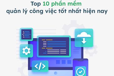 10 phần mềm quản lý công việc tốt nhất hiện nay