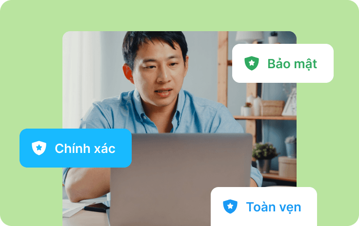 Bảo mật, an toàn dữ liệu tuyệt đối và tôn trọng quyền riêng tư.