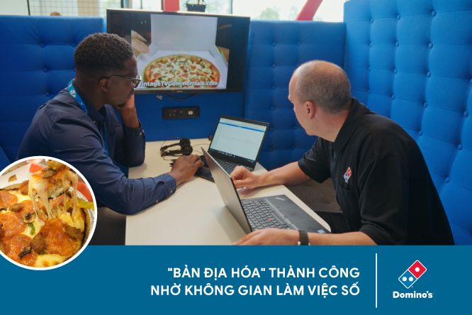 Dominos Pizza Bản Địa Hóa thành công nhờ không gian làm việc số - Ảnh 1